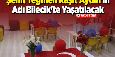 Şehit Teğmen Raşit Aydın'ın adı Bilecik'te yaşatılacak