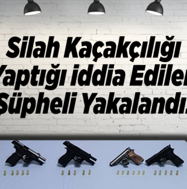 Silah kaçakçılığı yaptığı iddia edilen şüpheli yakalandı
