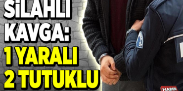 Silahlı kavgayla ilgili yakalanan 2 kişi tutuklandı