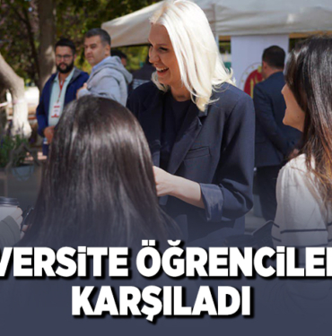 ÜNİVERSİTE ÖĞRENCİLERİNİ KARŞILADI