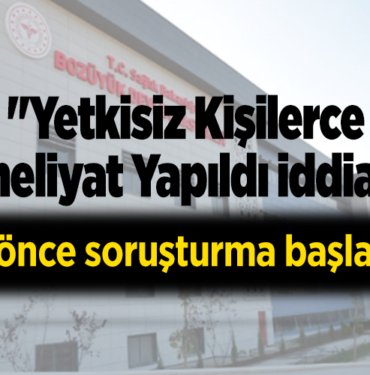 Yetkisiz kişilerce ameliyat yapıldı iddiası