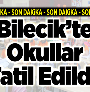 bilecikte okullar tatil edidli