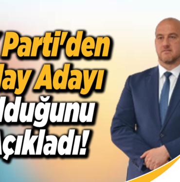 AK Parti'den Aday Adayı Olduğunu Açıkladı!