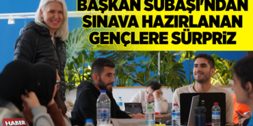 BAŞKAN SUBAŞI'NDAN SINAVA HAZIRLANAN GENÇLERE SÜRPRİZ