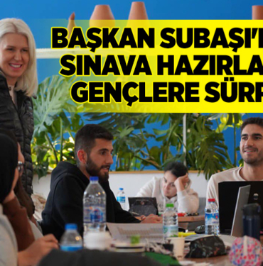 BAŞKAN SUBAŞI'NDAN SINAVA HAZIRLANAN GENÇLERE SÜRPRİZ