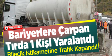 Bariyerlere Çarpan Tırda 1 Kişi Yaralandı