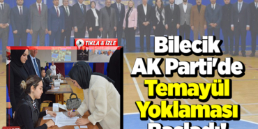 Bilecik AK Parti'de temayül yoklaması başladı!