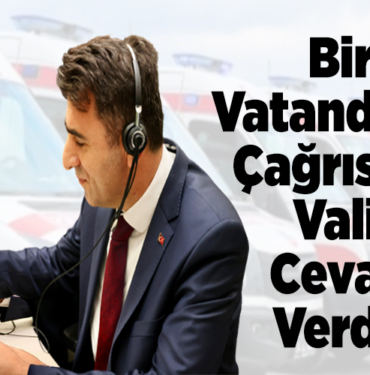 Bilecik Valisi Çağrıları Cevapladı