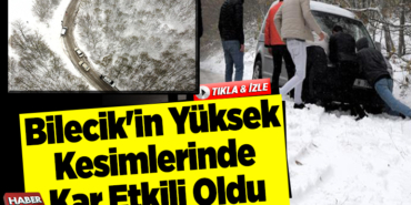 Bilecik'in yüksek kesimlerinde kar etkili oldu