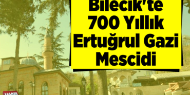 Bilecik'te 700 yıllık Ertuğrul Gazi Mescidi