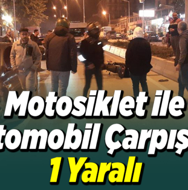 Bilecik'te motosiklet ile otomobilin çarpıştı, 1 yaralı