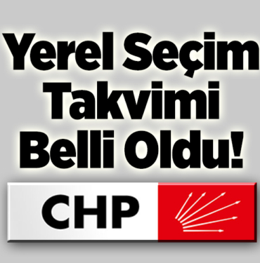 CHP’de yerel seçim takvimi belli oldu!