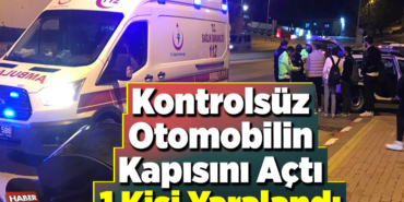 Kontrolsüz Otomobilin Kapısını Açtı 1 Kişi Yaralandı
