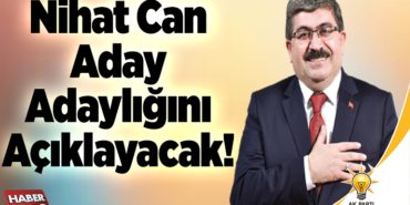 Nihat Can aday adaylığını açıklayacak