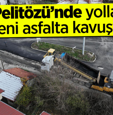 Pelitözü’nde yollar yeni asfalta kavuştu