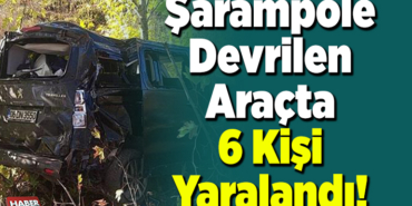 Şarampole Devrilen Araçta 6 Kişi Yaralandı!
