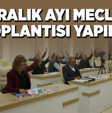 ARALIK AYI MECLİS TOPLANTISI YAPILDI