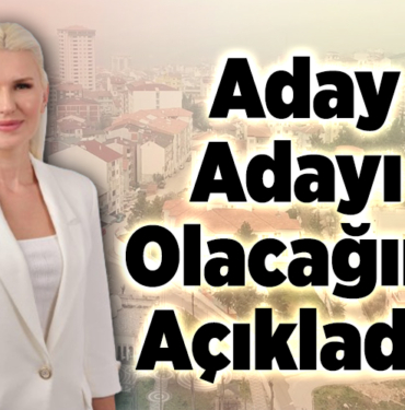 Aday Adayı olacağını açıkladı