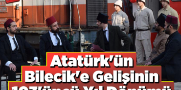 Atatürk'ün Bilecik'e gelişinin 103'üncü yıl dönümü