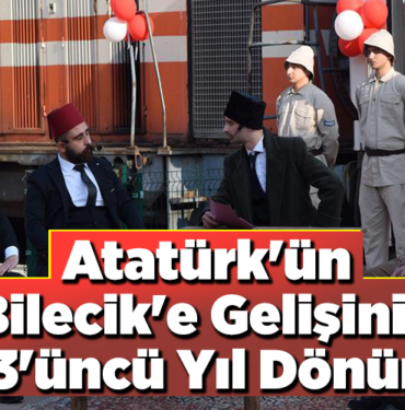 Atatürk'ün Bilecik'e gelişinin 103'üncü yıl dönümü