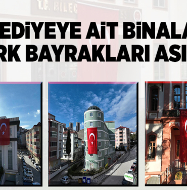 BELEDİYEYE AİT BİNALARA TÜRK BAYRAKLARI ASILDI