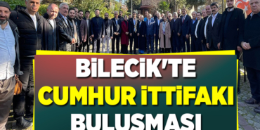 BİLECİK'TE CUMHUR İTTİFAKI BULUŞMASI