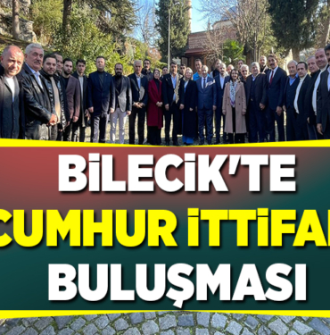 BİLECİK'TE CUMHUR İTTİFAKI BULUŞMASI