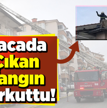 Bacada Çıkan Yangın Korkuttu!
