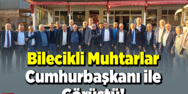 Bilecikli Muhtarlar Cumhurbaşkanı Recep Tayyip Erdoğan ile Görüştü!