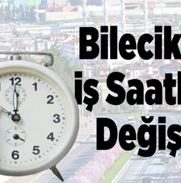 Bilecik’te İş Saatleri Değişti