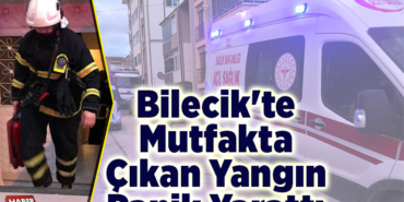 Bilecik'te Mutfakta Çıkan Yangın Panik Yarattı