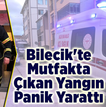 Bilecik'te Mutfakta Çıkan Yangın Panik Yarattı