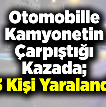 Bilecik'te otomobille kamyonetin çarpıştığı kazada 3 kişi yaralandı