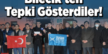 Bilecik'ten tepki gösterdiler!