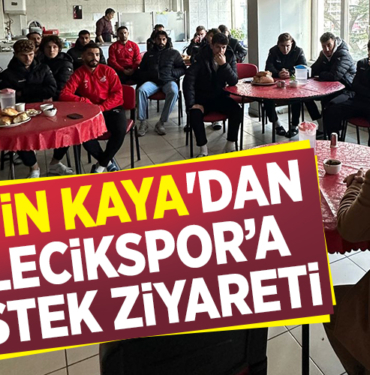 ÇETİN KAYA'DAN BİLECİKSPOR’A DESTEK ZİYARETİ