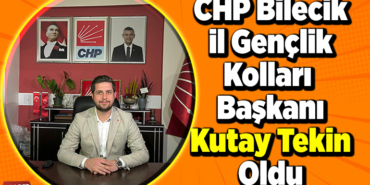 CHP Bilecik İl Gençlik Kolları Başkanı Kutay Tekin Oldu