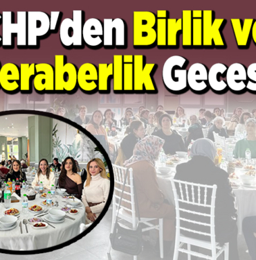 CHP'den Birlik ve Beraberlik Gecesi