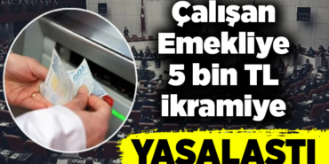 Çalışan emekliye 5 bin TL ikramiye