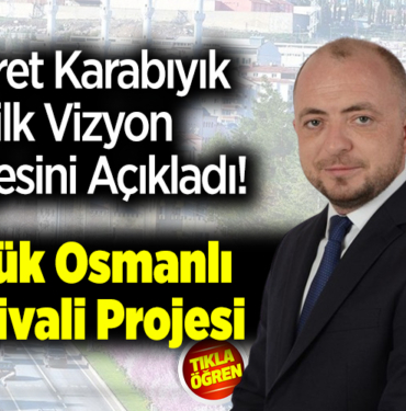 Fikret Karabıyık İlk Vizyon Projesini Açıkladı!