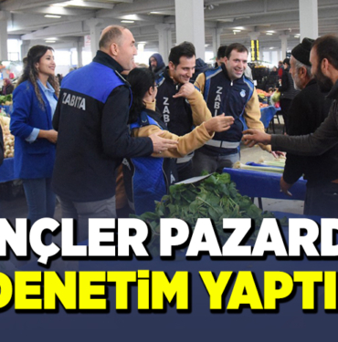 GENÇLER PAZAR ALANINDA DENETİM YAPTI