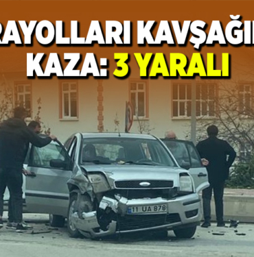 KARAYOLLARI KAVŞAĞINDA KAZA 3 YARALI