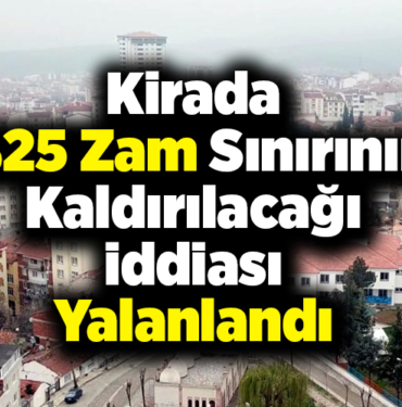 Kirada yüzde 25 zam sınırının kaldırılacağı iddiasına yalanlama