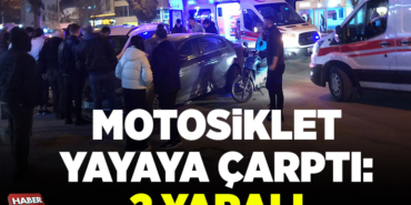 MOTOSİKLET YAYAYA ÇARPTI 2 YARALI