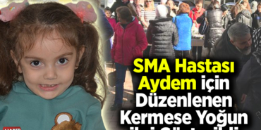 SMA Hastası Aydem İçin Düzenlenen Kermese Yoğun İlgi Gösterildi