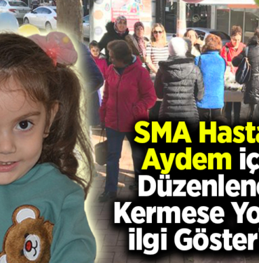 SMA Hastası Aydem İçin Düzenlenen Kermese Yoğun İlgi Gösterildi