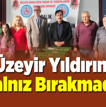 Üzeyir Yıldırım Yalnız Bırakmadı!