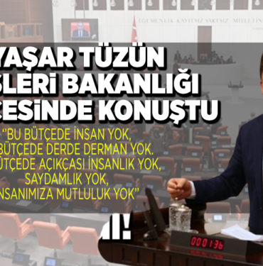 YAŞAR TÜZÜN İÇİŞLERİ BAKANLIĞI BÜTÇESİNDE KONUŞTU