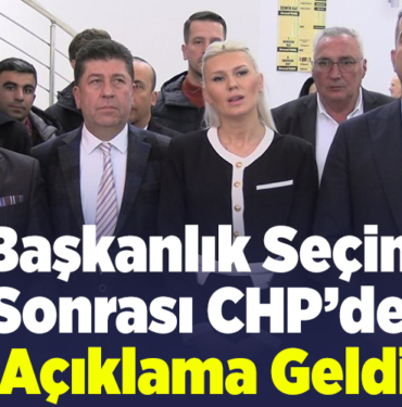 Başkanlık Seçimi Sonrası CHP’den Açıklama Geldi!