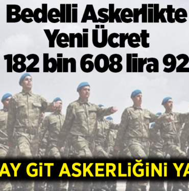 Bedelli askerlikte yeni ücret 182 bin 608 lira 92