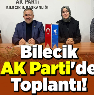 Bilecik AK Parti'de Toplantı!